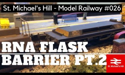 St. Michael’s Hill Model Railway Ep.26 – Nuclear Flask Barrier Wagon: Part 2